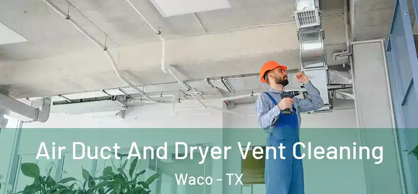 Air Duct And Dryer Vent Cleaning Waco - TX