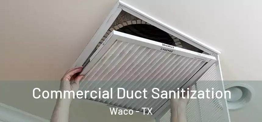 Commercial Duct Sanitization Waco - TX