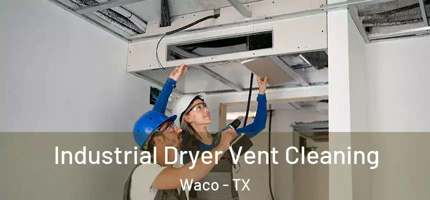  Industrial Dryer Vent Cleaning Waco - TX
