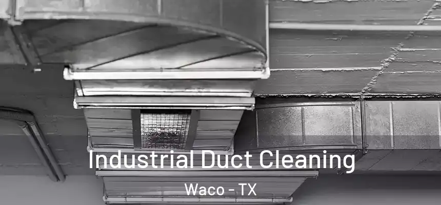  Industrial Duct Cleaning Waco - TX
