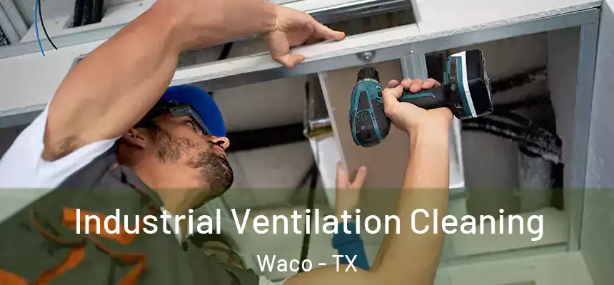 Industrial Ventilation Cleaning Waco - TX