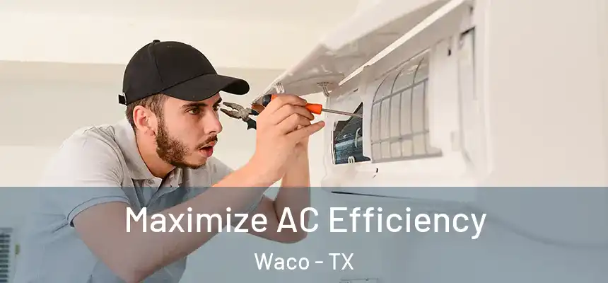  Maximize AC Efficiency Waco - TX