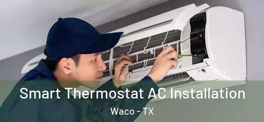  Smart Thermostat AC Installation Waco - TX