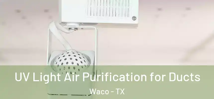  UV Light Air Purification for Ducts Waco - TX