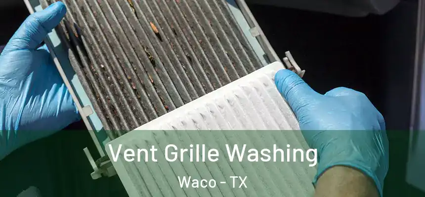  Vent Grille Washing Waco - TX